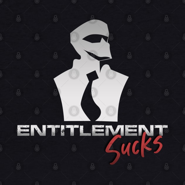 Entitlement Sucks by Markyartshop